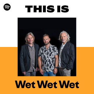 Wet Wet Wet | Spotify