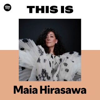 マイア・ヒラサワ | Spotify