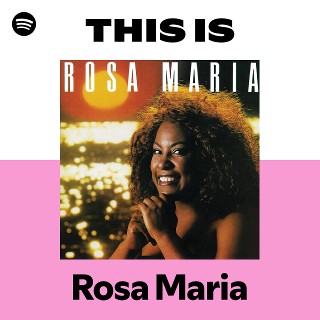 Rosa Maria | Spotify