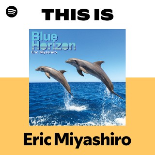Eric Miyashiro | Spotify