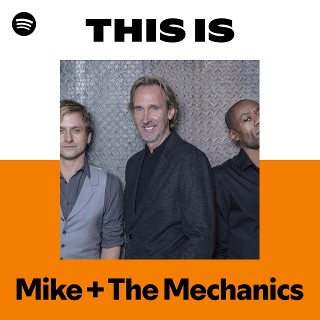 Mike + The Mechanics | Spotify