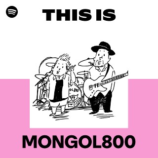 This Is MONGOL800 | Spotify Playlist