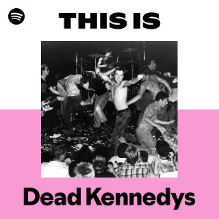 Dead Kennedys | Spotify