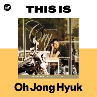 Oh Jong Hyuk | Spotify