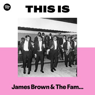 James Brown & The Famous Flames | Spotify