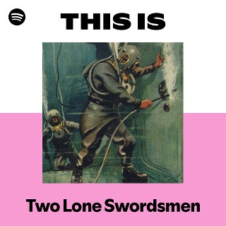 Two Lone Swordsmen | Spotify