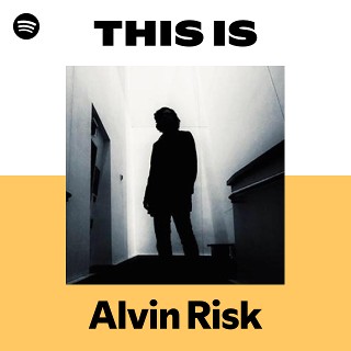 This Is Alvin Risk | Spotify Playlist