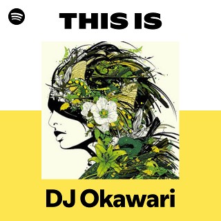 DJ Okawari | Spotify