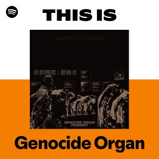 Genocide Organ | Spotify