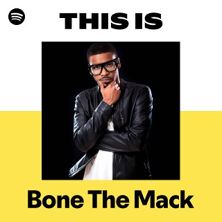 Bone The Mack | Spotify