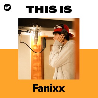 This Is Fanixx | Spotify Playlist
