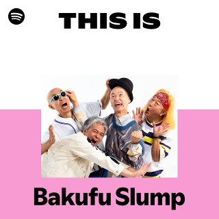 Bakufu Slump | Spotify