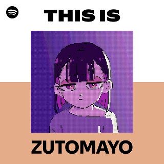 ZUTOMAYO | Spotify