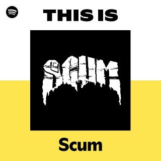 Scum | Spotify