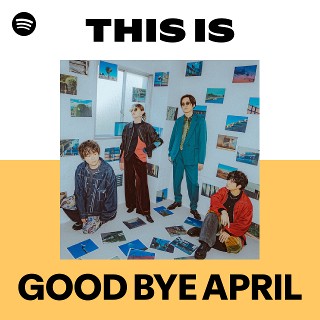 GOOD BYE APRIL | Spotify