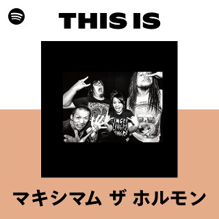 マキシマム ザ ホルモン | Spotify