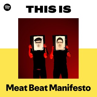 Meat Beat Manifesto | Spotify