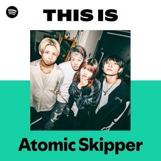 Atomic Skipper | Spotify