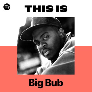 Big Bub | Spotify