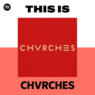 チャーチズ | Spotify