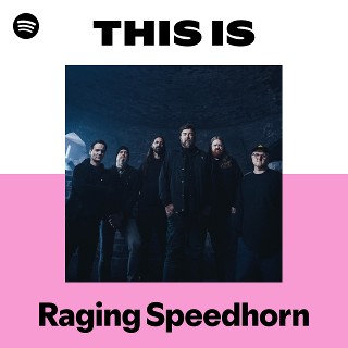Raging Speedhorn | Spotify