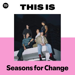 Seasons for Change | Spotify