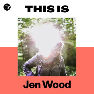Jen Wood | Spotify