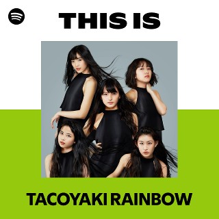 TACOYAKI RAINBOW | Spotify