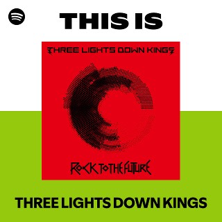 THREE LIGHTS DOWN KINGS | Spotify
