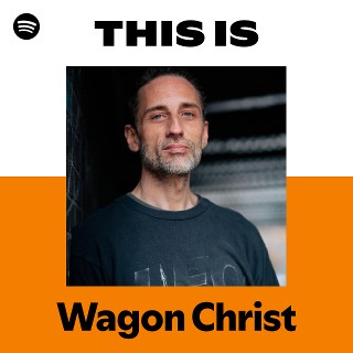 Wagon Christ | Spotify