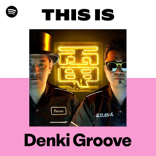 Denki Groove | Spotify