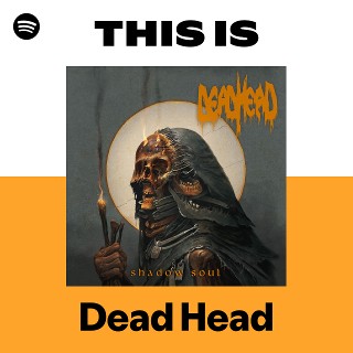 Dead Head | Spotify
