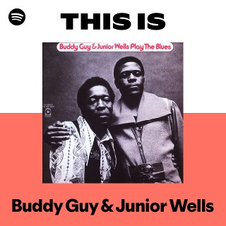 Buddy Guy & Junior Wells | Spotify