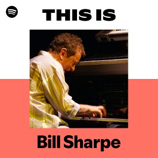 This Is Bill Sharpe | Spotify Playlist