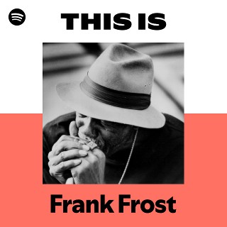 Frank Frost | Spotify