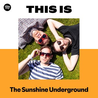 The Sunshine Underground | Spotify