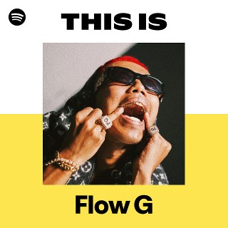 This Is Flow G | Spotify Playlist