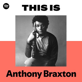 洋楽 Tony Braiston Anthony Braxton | Spotify