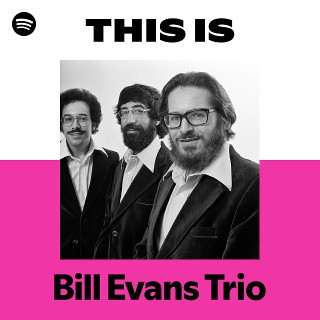 ビル・エヴァンス・トリオ | Spotify