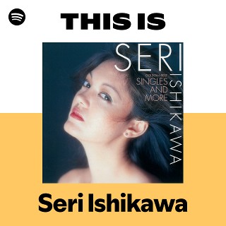 Seri Ishikawa | Spotify