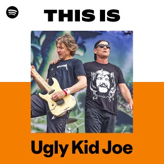 This Is Ugly Kid Joe | Spotify Playlist