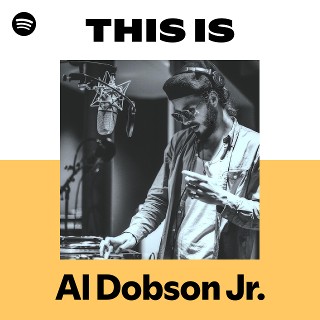 Al Dobson Jr. | Spotify