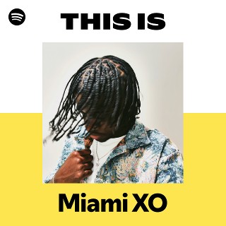 Miami XO | Spotify