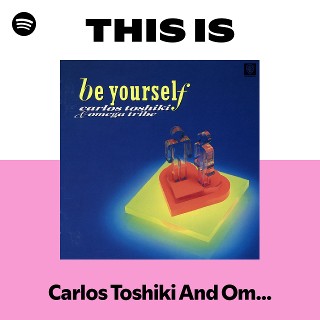 カルロス・トシキ&オメガトライブ | Spotify