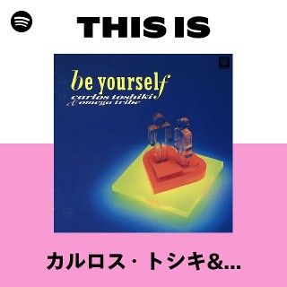 カルロス・トシキ&オメガトライブ | Spotify