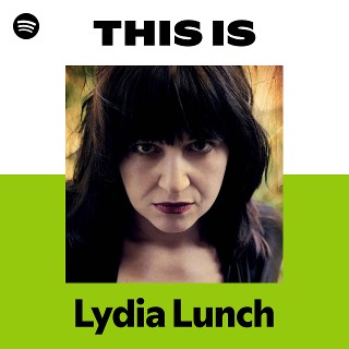 Lydia Lunch | Spotify