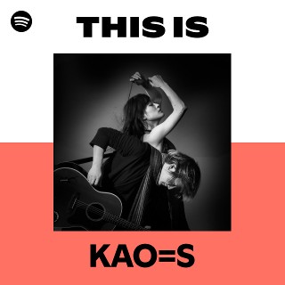 KAO=S | Spotify