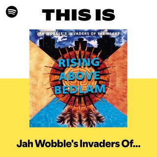 Jah Wobble's Invaders Of The Heart | Spotify