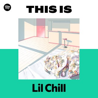 洋楽 LIL CHILL Lil Chill | Spotify