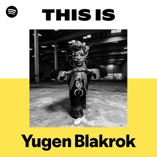 Yugen Blakrok | Spotify